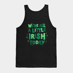 We're all a little Irish today Tank Top